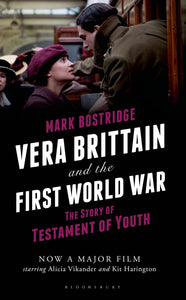 Vera Brittain and the First World War: The Story of Testament of Youth; Mark Bostridge