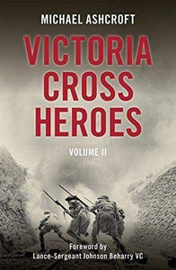 Victoria Cross Heroes: Volume II; Michael Ashcroft