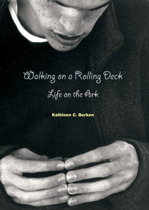 Walking on a Rolling Deck, Life on the Ark; Kathleen C. Berken