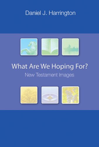 What Are We Hoping For New Testament Images; Daniel J. Harrington