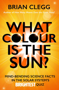 What Colour Is The Sun; Brian Clegg