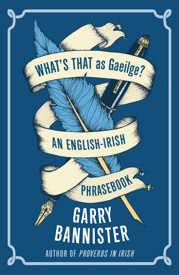 What's That as Gaeilge: An English-Irish Phrasebook; Garry Bannister