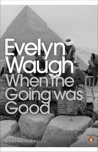 When The Going Was Good; Evelyn Waugh