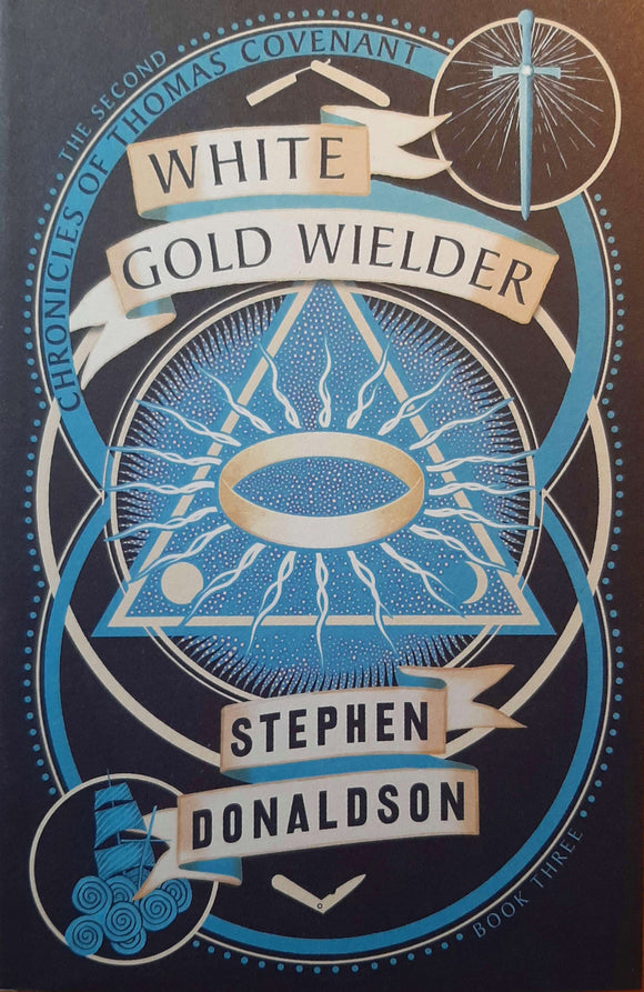 White Gold Wielder; Stephen Donaldson (The Second Chronicles of Thomas Covenant)
