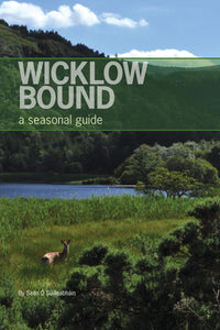 Wicklow Bound, A Seasonal Guide; Sean O'Suilleabhain