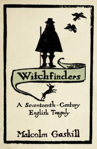 Witchfinders, A Seventeenth-Century English Tragedy; Malcolm Gaskill
