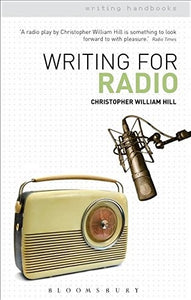 Writing for Radio; Christopher William Hill
