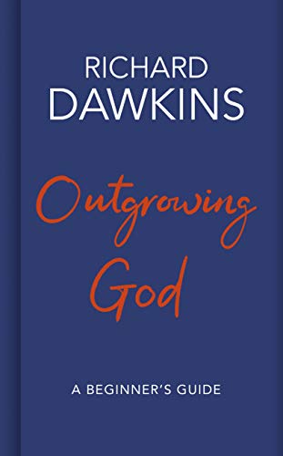 Outgrowing God: A Beginner's Guide; Richard Dawkins